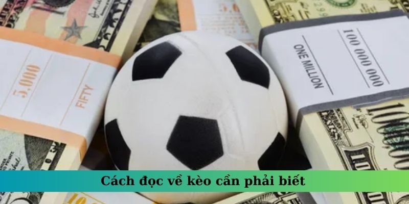 Cách đọc về kèo cần phải biết 