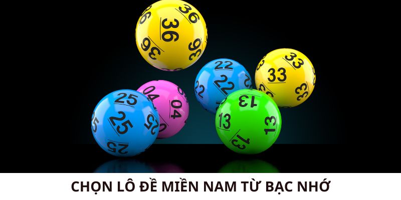 Chọn số lô đề miền Nam từ bạc nhớ hiệu quả