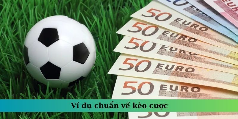 Ví dụ chuẩn về kèo cược