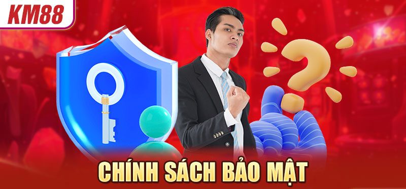 Ý nghĩa của chính sách bảo mật km88